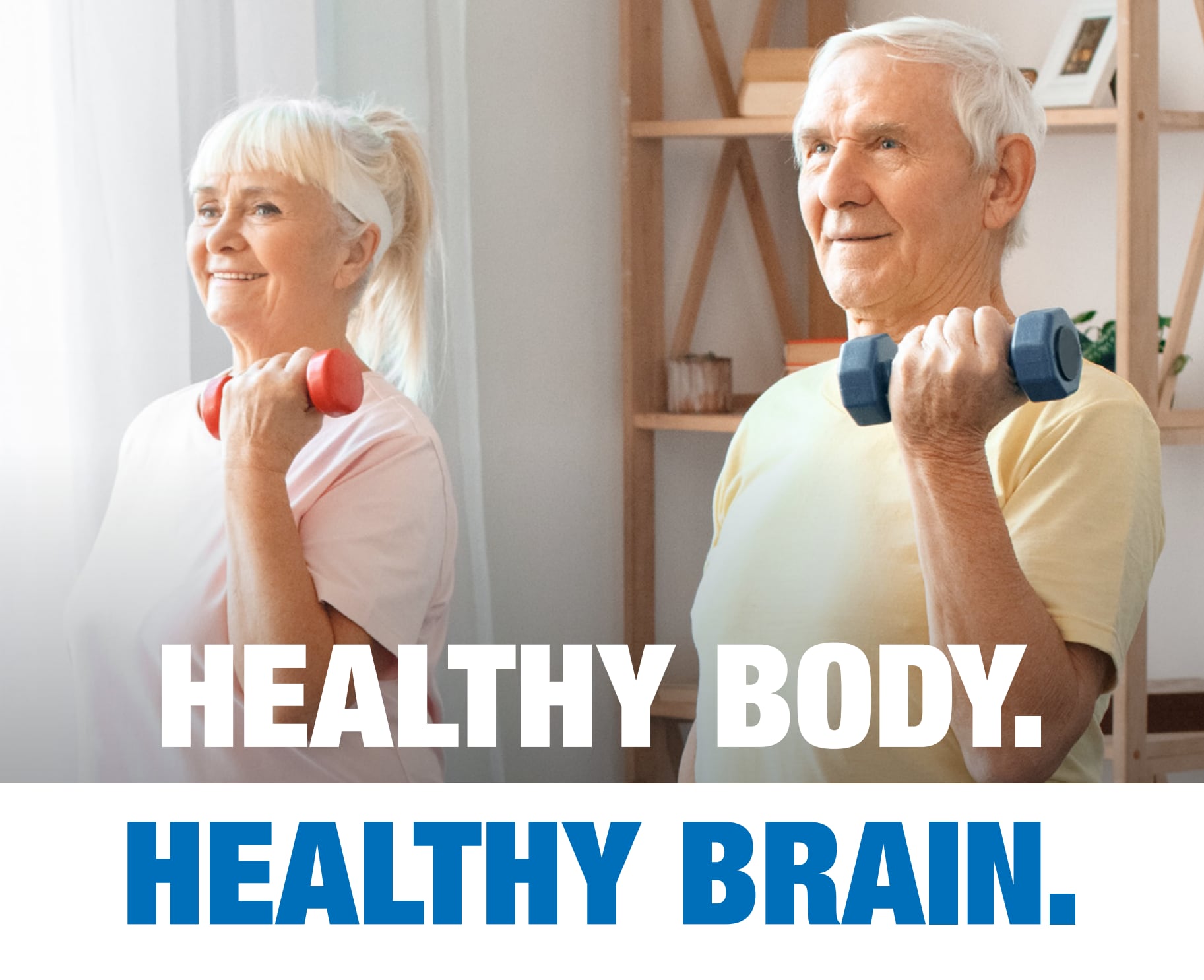 Older woman and man working out, lifting dumbells. Text: Healthy Body. Healthy Brain.