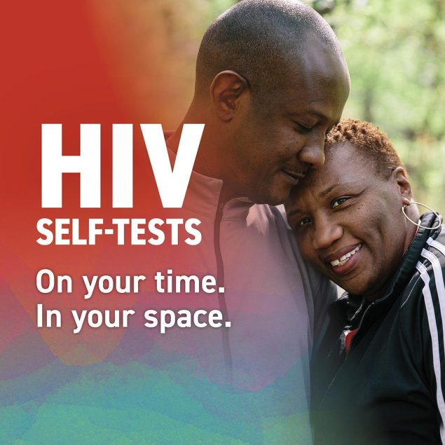 Picture of a couple standing in an affectionate embrace.  “HIV self-tests…On your time. In your space.”