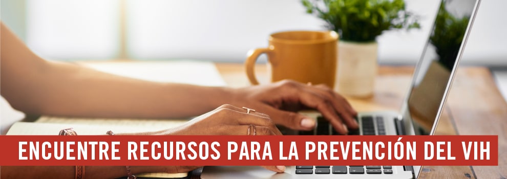 Encuentre Recursos Para la Prevención del VIH